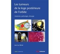 Les tumeurs de la loge postérieure de l'orbite - Tome 2 Anatomie, pathologie, chirurgie - Jean-Luc Béziat - Edp Sciences - broché - Scolaire / Universitaire