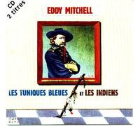 Eddy Mitchell - Les Tuniques Bleues Et Les Ind
