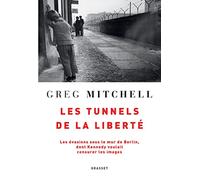 Les tunnels de la liberté: Les évasions sous le Mur de Berlin, dont Kennedy voulait censurer les images