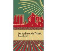 Robert Perisic – Les turbines du Titanic – Trad. Chloé Billon – Actes Sud
