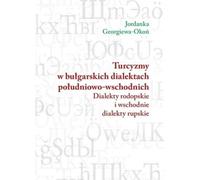 Les turcismes dans les dialectes du sud-est de la Bulgarie (Buch auf Polnisch)