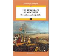 Les Turcs face à l'Occident Des origines aux Seldjoukides - Dominique Farale - Economica - broché - Etude