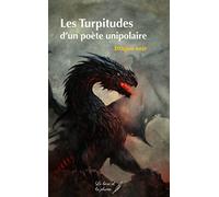 Les Turpitudes d’un poète unipolaire