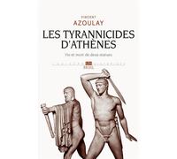Les Tyrannicides d'Athènes Vie et mort de deux statues - Vincent Azoulay - Seuil - broché - Etude