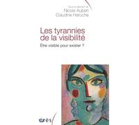 Les tyrannies de la visibilité: Être visible pour exister ?