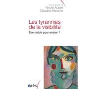 Les tyrannies de la visibilité Être visible pour exister ? - Nicole Aubert - Eres - broché - Essai