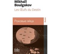 Les Œufs du Destin Mikhail Boulgakov (Auteur), Françoise Flamant (Préface), Edith Scherrer (Traduction)