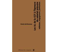 Les UL de la CGT à l'épreuve du salariat précaire Adhésion, engagement, politisation - Charles Berthonneau - Du Croquant - broché - Essai