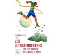 Les Ultraterrestres - Une exploration de la planète trail Adharanand Finn (Auteur), Jean-Philippe Lefief (Traduction)