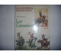 Les Uniformes du Premier Empire - Les Cuirassiers