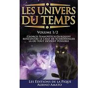 Les Univers du Temps: Georgii Ivanovitch Gurdjieff rencontre le chat de Schrödinger, là où tout devient possible...