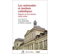Les Universités Et Instituts Catholiques - Regards Sur Leur Histoire (1870-1950)