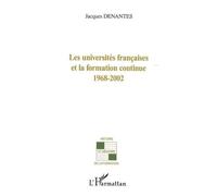 Les Universités françaises et la formation continue 1968-2002 - Jacques Denantes - L'harmattan - broché - Etude