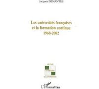 Jacques Denantes – Les Universités françaises et la formation continue 1968-2002 – Broché