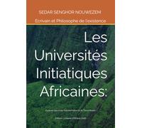 Les Universités Initiatiques Africaines:: Espaces Sacrés de Transformation et de Transmission