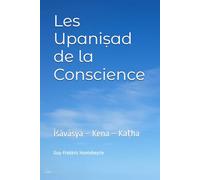 Les Upaniṣad de la Conscience: Īśāvāsya - Kena - Kaṭha