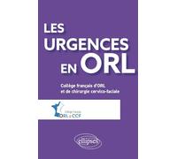 Les urgences en ORL: Guide pratique de prise en charge
