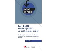 Les URSSAF : métamorphoses du prélèvement social: 18 fiches pour comprendre la collecte et le contrôle des cotisations et contributions sociales