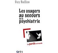 Les usagers au secours de la psychiatrie: La parole retrouvée
