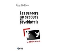 Les Usagers Au Secours De La Psychiatrie - La Parole Retrouvée