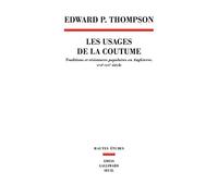Les Usages de la coutume: Traditions et résistances populaires en Angleterre (XVIIe-XIXe siècle)
