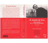 Les usages de la photographie 1919-1939 La lumière de Paris Tome II - Françoise Denoyelle - L'harmattan - broché - Livre