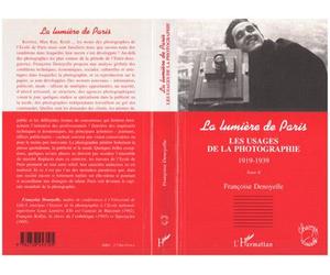 Les usages de la photographie 1919-1939 La lumière de Paris Tome II - Françoise Denoyelle - L'harmattan - broché - Livre