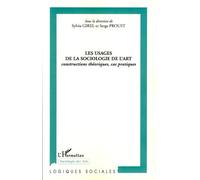 Sylvia Girel–Les usages de la sociologie de l'art–Constructions théoriques, cas pratiques–Broché