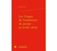 Les Usages de l'expérience de pensée au XVIIIe siècle Julien Técher (Auteur), Michel Delon (Collection dirigée par), Jacques Berchtold (Collection dirigée par), Christophe Martin (Collection dirigée p