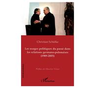 Les usages politiques du passé dans les relations germano-polonaises (1989-2005) - Christian Schulke - L'harmattan - broché - Etude