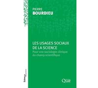 Les Usages Sociaux De La Science - Pour Une Sociologie Clinique Du Champ Scientifique