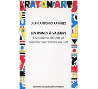 Les Usines à valeurs. Ecosystème des arts et explosion de l'histoire de l'art