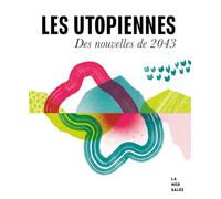 Les utopiennes - Des nouvelles de 2043