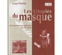 Les Utopies Du Masque Sur Les Scènes Européennes Du Xxe Siècle