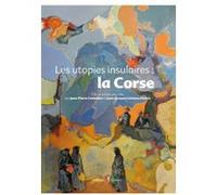 Les utopies insulaires: la Corse Jean-Pierre Castellani (Auteur), Jean-Jacques Colonna d'Istria (Auteur)