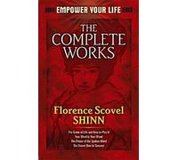 Les œuvres complètes de Florence Scovel Shinn Les œuvres complètes de Florence Scovel Shinn