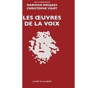 Les Œuvres de la voix Marwan Moujaes (Auteur), Christophe Viart (Auteur)