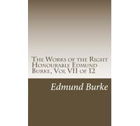 Les œuvres du très honorable Edmund Burke, Vol VII de 12