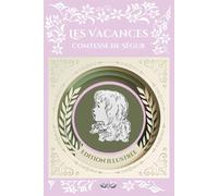 Les Vacances - Comtesse de Ségur: Texte intégral et original, édition illustrée