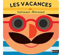 Les vacances de monsieur Monsieur - Livre à toucher - Dès 2 ans