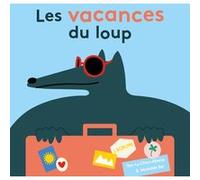 Les vacances du loup Yen-Lu Chen-Abenia (Auteur), Mathilde Bel (Illustration)