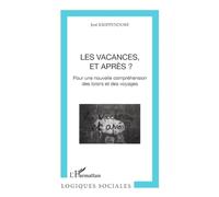 Les vacances, et après ?: Pour une nouvelle compréhension des loisirs et des voyages