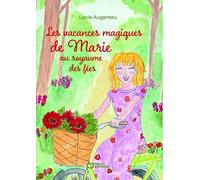 Les vacances magiques de Marie au royaume des fées - Lucie Augereau - Hello - broché - roman jeunesse