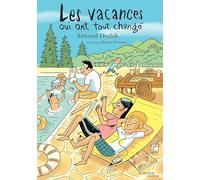 Les vacances qui ont tout changé Arnaud Dudek (Auteur), Benoît Perroud (Illustration)