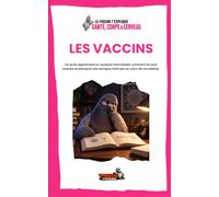 LES VACCINS: Ce qu’ils apprennent au système immunitaire, comment ils sont évalués et pourquoi une seringue n’est pas un cours de sorcellerie.