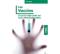 Les Vaccins - Ce qu'on nous cache sur leurs effets indésirables - Sylvie Simon - Grancher - broché - Essai