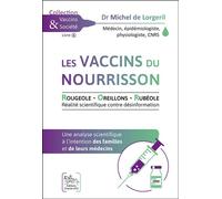 Les vaccins du nourrisson - Rougeole - Oreillons - Rubéole - Une analyse scientifique à l'intention des familles et de leurs médecins - Michel de Lorgeril - Chariot D'or Eds - broché - Etude