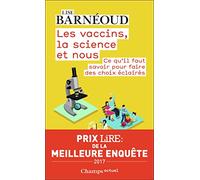 Les vaccins, la science et nous: Ce qu'il faut savoir pour faire des choix éclairés