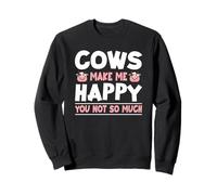 Les Vaches me rendent Heureuse, tu n'es Pas si drôle Sweatshirt