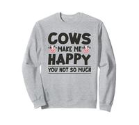Les Vaches me rendent Heureuse, tu n'es Pas si drôle Sweatshirt